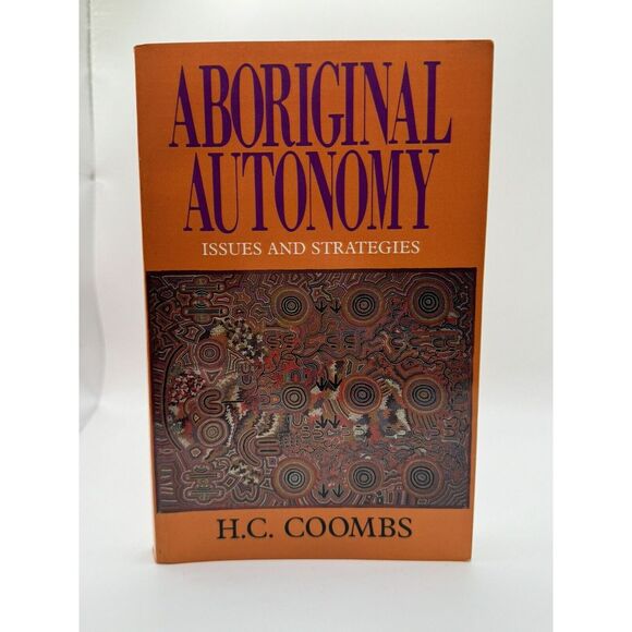 Other - Aboriginal Autonomy: Issues and Strategies by Herbert Cole Coombs (English) Pape